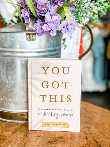 You Got This : 90 Devotions To Empower Hardworking Women